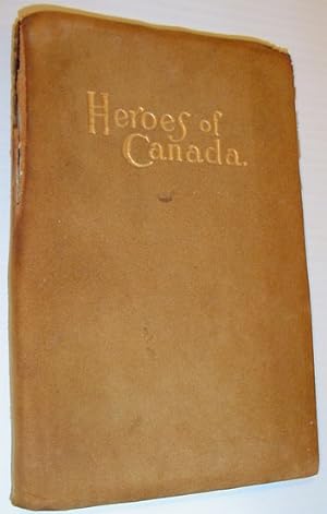 Heroes of Canada: Based Upon 'Stories of New France' By Miss Machar and T.G. Marquis