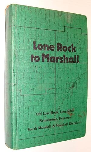 Imagen del vendedor de Lone Rock to Marshall: Old Lone Rock, Lone Rock, Strathmore, Fartown, South Marshall and Marshall Area (Saskatchewan) a la venta por RareNonFiction, IOBA