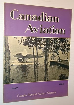 Immagine del venditore per Canadian Aviation, April 1938 - Canada's National Aviation Magazine: McKee Trophy to Romeo Vachon venduto da RareNonFiction, IOBA
