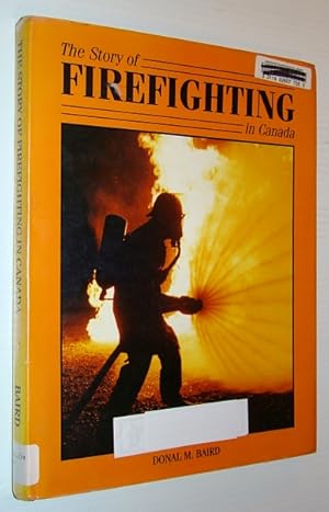 Seller image for The Story of Firefighting in Canada for sale by RareNonFiction, IOBA