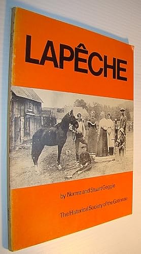 Lapeche - A History of the Townships of Wakefield and Masham in the Province of Quebec