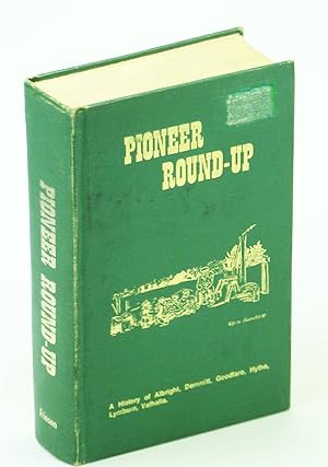 Pioneer Round-Up: A History of Albright, Demmitt, Goodfare, Hythe, Lymburn, Valhalla [Alberta Loc...