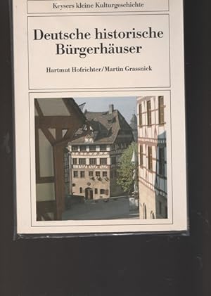 Bild des Verkufers fr Deutsche historische Brgerhuser. Kaysers kleine Kulturgeschichte. zum Verkauf von Ant. Abrechnungs- und Forstservice ISHGW