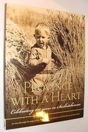 Seller image for Province with a Heart: Celebrating 100 Years in Saskatchewan for sale by RareNonFiction, IOBA