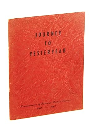 Journey to Yesteryear: Reminiscences of Bateman District Pioneers 1907-1967 [Saskatchewan Local H...