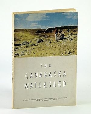 Image du vendeur pour A Report On The Ganaraska Watershed - A Study in Land Use with Plans for the Rehabilitation of the Area in the Post-War Period mis en vente par RareNonFiction, IOBA