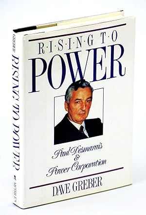 Seller image for Rising To Power: Paul Desmarais & Power Corporation for sale by RareNonFiction, IOBA