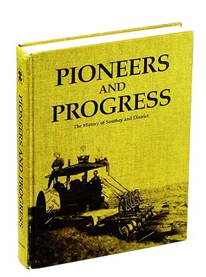 Bild des Verkufers fr Pioneers and Progress: The History of Southey [Saskatchewan] and District zum Verkauf von RareNonFiction, IOBA