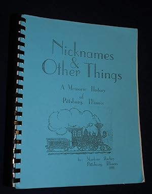 Immagine del venditore per Nicknames & Other Things: My Memoric History of Villages & Families of Pittsburg, Illinois venduto da Pensees Bookshop