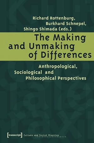 Bild des Verkufers fr The Making and Unmaking of Differences Anthropological, Sociological and Philosophical Perspectives zum Verkauf von Bunt Buchhandlung GmbH