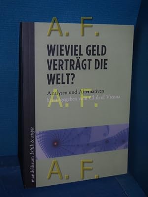 Bild des Verkufers fr Wieviel Geld vertrgt die Welt? : Analysen und Alternativen zum Verkauf von Antiquarische Fundgrube e.U.