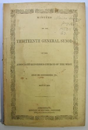 Minutes of the Thirteenth General Synod of the Associate Reformed Church of the West. Held at Cit...