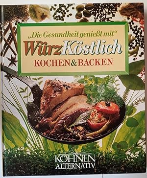 Die Gesundheit genießt mit - WürzKöstlich Kochen & Backen