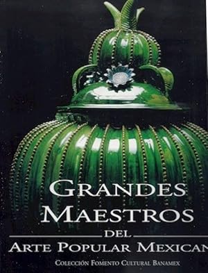 Grandes Maestros Del Arte Popular Mexicano (Great Masters of Mexican Folk Art)