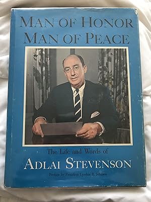 Man of Honor, Man of Peace; the Life and Words of Adlai Stevenson