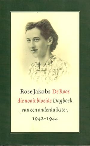 Image du vendeur pour De roos die nooit bloeide: Dagboek van een onderduikster, 1942 - 1944 mis en vente par The Armadillo's Pillow