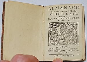 Almanach pour cette Année Bissextile MDCCLXIV. Supputé par Maître Mathieu Laensbergh, mathématici...