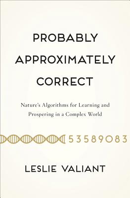 Bild des Verkufers fr Probably Approximately Correct: Nature's Algorithms for Learning and Prospering in a Complex World (Paperback or Softback) zum Verkauf von BargainBookStores