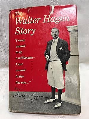 The Walter Hagen Story by The Haig, Himself as told to Margaret Seaton Heck
