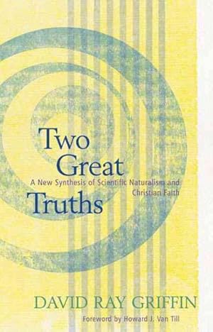 Seller image for Two Great Truths : A New Synthesis of Scientific Naturalism and Christian Faith for sale by GreatBookPricesUK