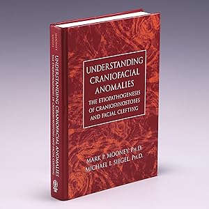 Seller image for Understanding Craniofacial Anomalies: The Etiopathogenesis of Craniosynostoses and Facial Clefting for sale by Salish Sea Books