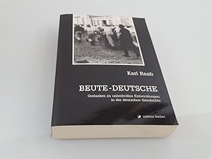 Seller image for Beute-Deutsche : Gedanken zu unheilvollen Entwicklungen in der deutschen Geschichte / Karl Raab / Edition Fischer for sale by SIGA eG