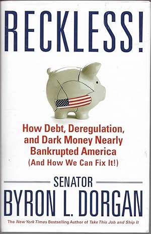 Seller image for Reckless!: How Debt, Deregulation, and Dark Money Nearly Bankrupted America (And How We Can Fix It!) for sale by First Class Used Books