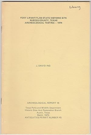 Fort Lipantitlan State Historic Site: Nueces County, Texas, Archeological Testing, 1974