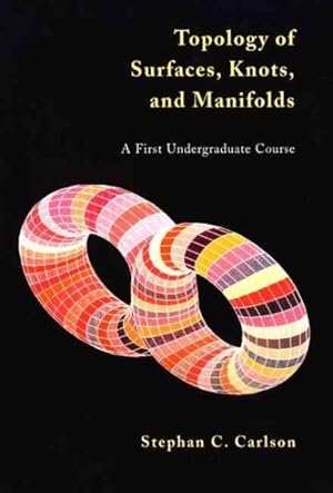 Imagen del vendedor de Topology of Surfaces, Knots, and Manifolds : A First Undergraduate Course a la venta por GreatBookPrices