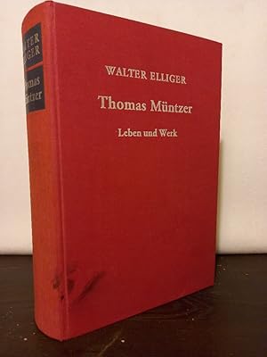 Thomas Müntzer. Leben und Werk. [Von Walter Elliger].