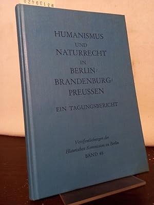 Seller image for Humanismus und Naturrecht in Berlin-Brandenburg-Preussen. Ein Tagungsbericht. In Verbindung mit Otto Bsch, Steffi Jersch-Wenzel, Wilhelm Treue herausgegeben von Hans Thieme. (= Verffentlichungen der Historischen Kommission zu Berlin, Band 48). for sale by Antiquariat Kretzer