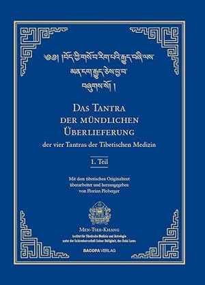 Das Tantra der mündlichen Überlieferung der vier Tantras der Tibetischen Medizin 1. Teil. | Mit e...