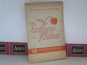 Die Erdbeerkultur. - Eine Anleitung zur Anlage und Pflege von Freiland- und Zimmerkulturen. (= Sc...