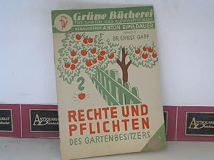 Rechte und Pflichten des Gartenbesitzers. (= Anton Eipeldauers Grüne Bibiothek für Garten und Kle...