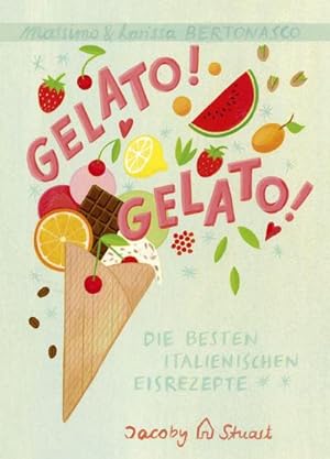 Seller image for Gelato! Gelato! : Die besten italienischen Eisrezepte for sale by AHA-BUCH GmbH