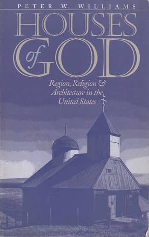 Houses of God: Region, Religion, and Architecture in the United States