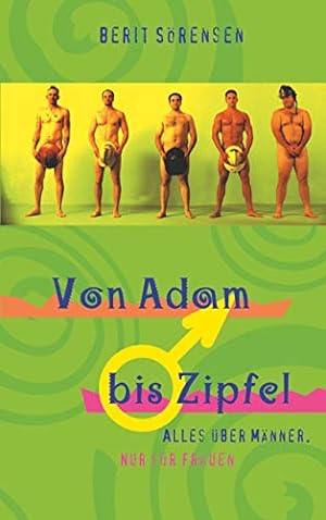 Imagen del vendedor de Von Adam bis Zipfel: Alles ber Mnner. Nur fr Frauen a la venta por Modernes Antiquariat an der Kyll