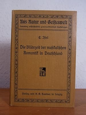 Immagine del venditore per Die Bltezeit musikalischen Romantik in Deutschland. Reihe "Aus Natur und Geisteswelt" 239. Bndchen venduto da Antiquariat Weber