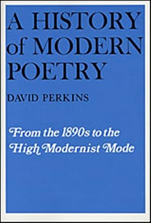 Seller image for History of Modern Poetry : From the 1890s to the High Modernist Mode for sale by GreatBookPrices