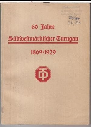 Bild des Verkufers fr Geschichte des Sdwestmrkischen Turngaues ( Kreis III b der Deutschen Turnerschaft ). Zum 60jhrigen Gaubestehen und 50. Gauturnfest im Jahre 1929. zum Verkauf von Antiquariat Carl Wegner