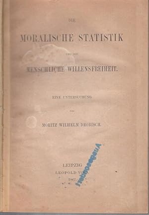 Bild des Verkufers fr Die moralische Statistik und die menschliche Willensfreiheit. Eine Untersuchung. zum Verkauf von Antiquariat Carl Wegner