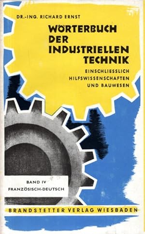 Wörterbuch der industriellen Technik - Einschliesslich Hilfswissenschaften und Bauwesen - Band IV...