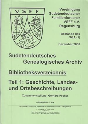 Sudetendeutsches Genealogisches Archiv. Bibliotheksverzeichnis Teil 1: Geschichte, Landes- und Or...