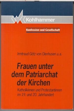 Bild des Verkufers fr Frauen unter dem Patriarchat der Kirchen. Katholikinnen und Protestantinnen im 19. und 20. Jahrhundert ( = Konfession und Gesellschaft. Beitrge zur Zeitgeschichte, Band 7 ). - zum Verkauf von Antiquariat Carl Wegner