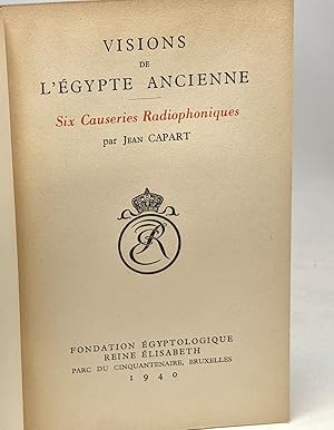 Visions de l'égypte ancienne - six causeries radiophoniques