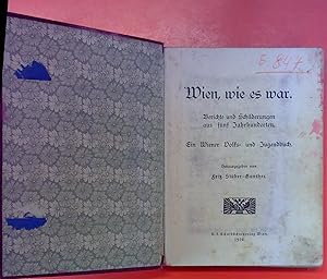 Bild des Verkufers fr Wien, wie es war. Berichte und Schilderungen aus fnf Jahrhunderten zum Verkauf von biblion2