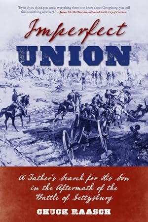 Bild des Verkufers fr Imperfect Union : A Father's Search for His Son in the Aftermath of the Battle of Gettysburg zum Verkauf von GreatBookPrices