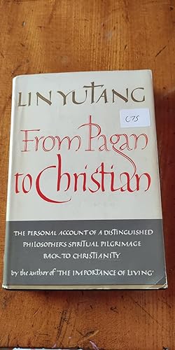 Imagen del vendedor de From Pagan to Christian: The Personal Account of a Distinguished Philosopher's Spiritual Pilgrimage back to Christianity a la venta por True Prue Books