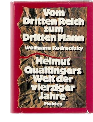 Vom Dritten Reich zum Dritten Mann : Helmut Qualtingers Welt der vierziger Jahre; mit 99 Zeitdoku...