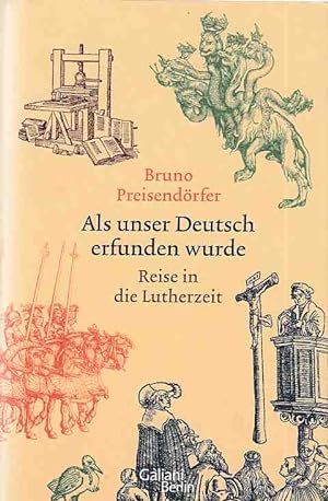 Bild des Verkäufers für Als unser Deutsch erfunden wurde : Reise in die Lutherzeit. zum Verkauf von Fundus-Online GbR Borkert Schwarz Zerfaß